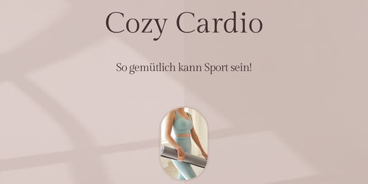 Cozy Cardio: So gemütlich kann Sport sein!