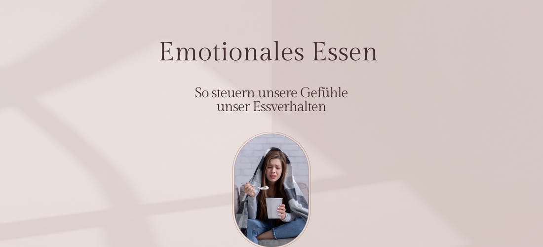 Emotionales Essen - So steuern unsere Gefühle unser Essverhalten