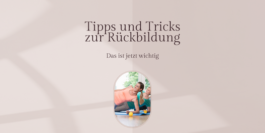 Rückbildung nach der Schwangerschaft: Tipps, Übungen & Alltagsstrategien für junge Mamas